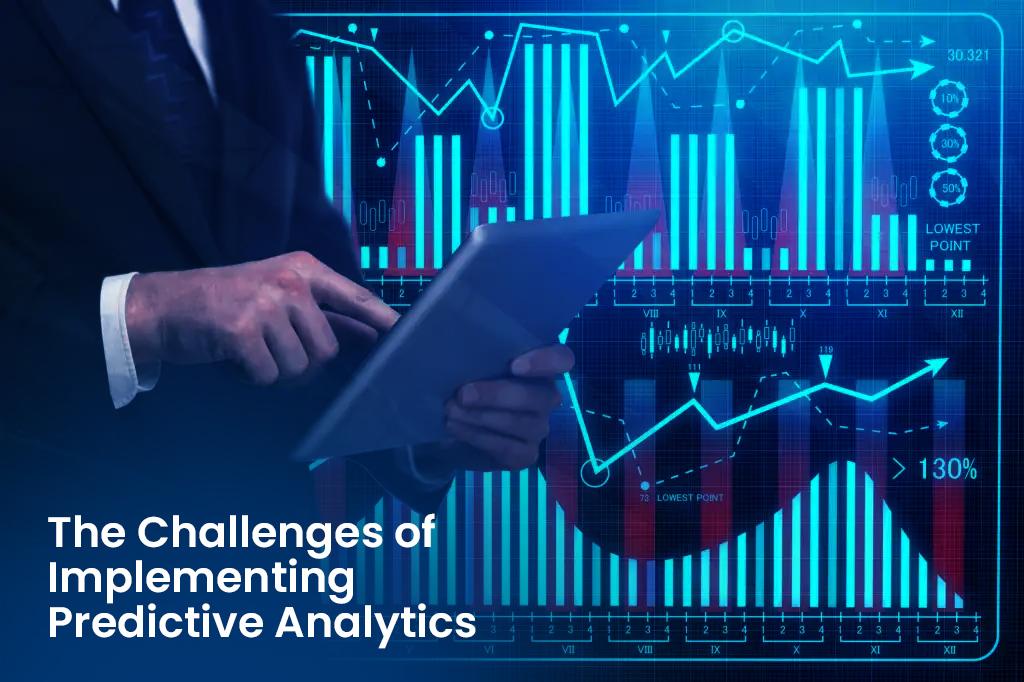 The Challenges of Implementing Predictive Analytics